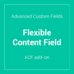 Advanced Custom Fields – Flexible Content Field